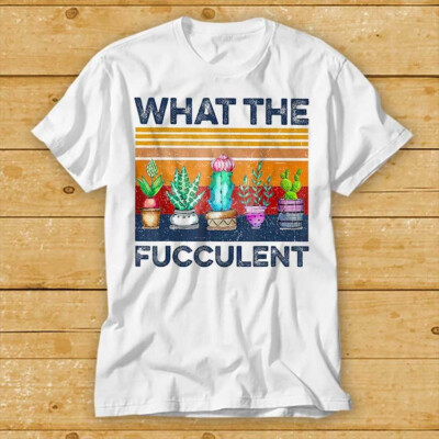 What The Fucculent Vintage T-Shirt Sukkulente Kaktus Gartenarbeit Bestseller 2182