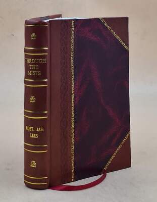 Through The Mists, Or, Leaves From The Autobiography Of A Soul I [Leather Bound]