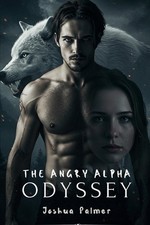 The Angry Alpha Odyssey by Joshua Palmer Paperback Book