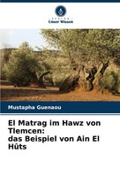 Mustapha Guenaou | El Matrag Im Hawz Von Tlemcen: Das Beispiel Von Ain El HûTs