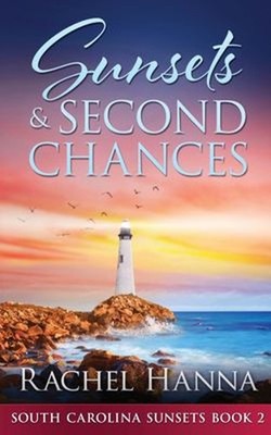 Sunsets and Second Chances Paperback Rachel Hanna
