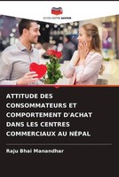 Raju Bhai Manandhar | Attitude DES Consommateurs ET Comportement D'achat Dans...