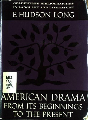 American Drama from Its Beginnings to the Present. Long, E.Hudson:
