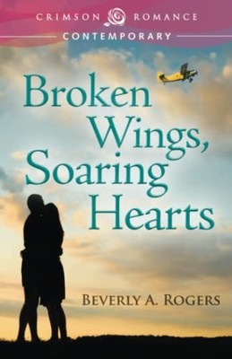 Broken Wings, Soaring Hearts by Beverly A. Rogers (2014, Trade Paperback)
