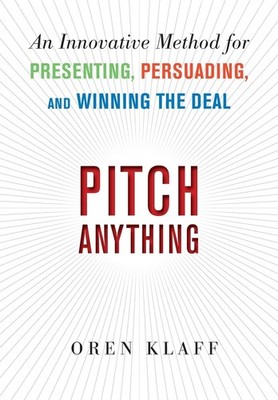 Pitch Anything: An Innovative Method for Presenting, Persuading, and Winning...
