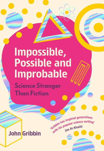 Impossible, Possible, and Improbable by John Gribbin (Hardback Book)