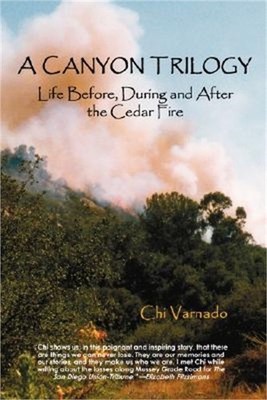 A Canyon Trilogy: Life Before, During and After the Cedar Fire (Paperback or Sof