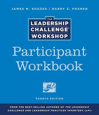 The Leadership Challenge Workshop, Participant Workbook, Kouzes, James M.,Posner
