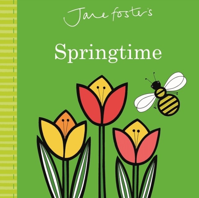 Jane Foster's Springtime by Jane Foster (Board book)