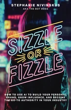 Sizzle Or Fizzle: How to Use AI to Build Your Personal Brand, Gro