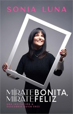 M�rate Bonita, M�rate Feliz: Una Invitaci�n a Descubrir Qui�n Eres (Paperback or