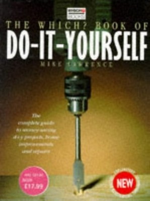 THE WHICH? BOOK OF DO-IT-YOURSELF. by Lawrence, Mike. Paperback / softback Book