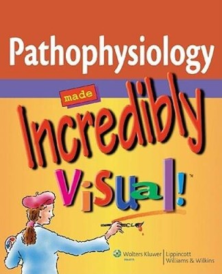 Pathophysiology Made Incredibly Visual! (Incredibly Easy! SeriesÂ ) - VERY GOOD
