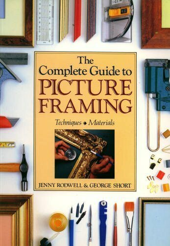 The Complete Guide to Picture Framing By Jenny Rodwell, George S