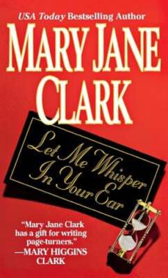 Let Me Whisper in Your Ear by Mary Jane Clark: New