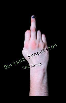 Deviant Propulsion: Poems, Conrad, C. A., New Book