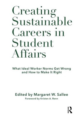 Creating Sustainable Careers in Student Affairs: What Ideal Worker Norms Get...