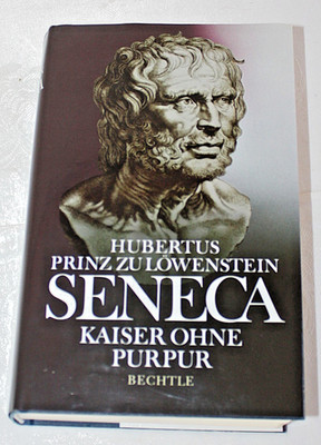 Seneca - Kaiser ohne Purpur ; Philosoph, Staatsmann  und Verschwörer