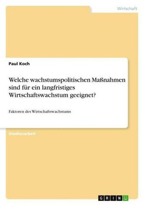 Welche wachstumspolitischen Maßnahmen sind für ein langfristiges Wirtschaftswach