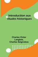 Charles Victor Langlois (U. A.) | Introduction Aux éTudes Historiques | Buch