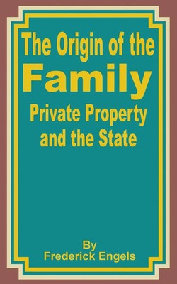 The Origin of the Family Private Property and the State | Frederick Engels