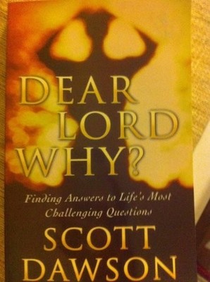 DEAR LORD WHY (FINDING ANSWERS TO LIFE'S MOST CHALLENGING By Scott Dawson *VG+*