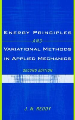 Energy Principles and Variational Methods in Applied Mechanics by Reddy, J. N.