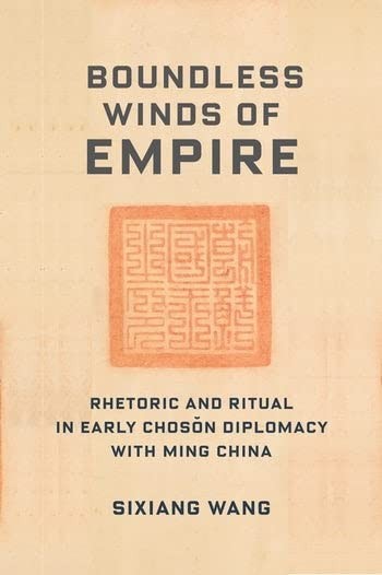 Boundless Winds of Empire: Rhetoric and Ritual . Wang**