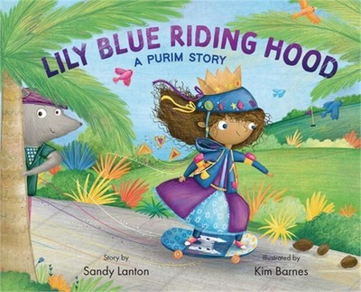 Lily Blue Riding Hood: A Purim Story (Hardback or Cased Book)