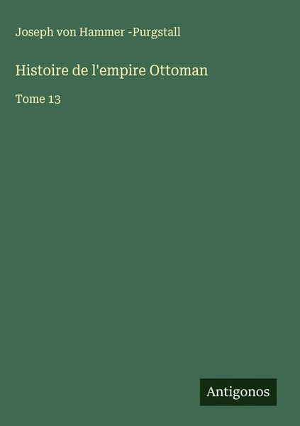 Joseph Von Hammer -Purgstall | Histoire De L'empire Ottoman | Buch | FranzöSisch-image