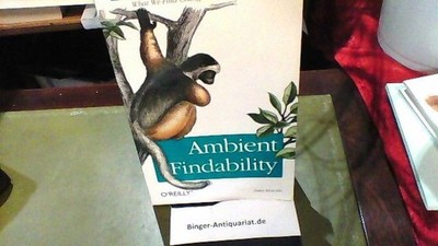 Ambient Findability: What We Find Changes Who We Become Morville, Peter: