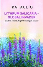 Lythrum salicaria Global Invader: Factors behind Purple loosestrife's success by