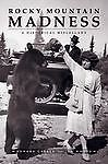 Rocky Mountain Madness: A Historical Miscellany by Edward Cavell; Jon Whyte