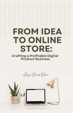 From Idea to Online Store: Crafting a Profitable Digital Product Business by Ali