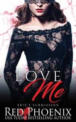 Red Phoenix Love Me (Taschenbuch) Brie's Submission