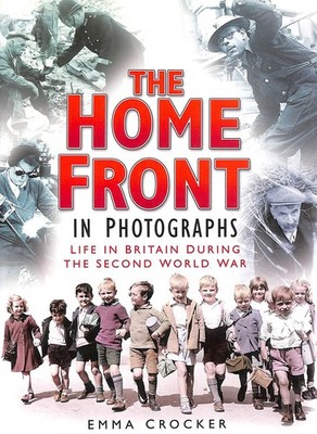 The Home Front in Photographs by Emma Crocker