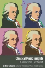 Classical Music Insights: If All Else Fails, Play Mozart