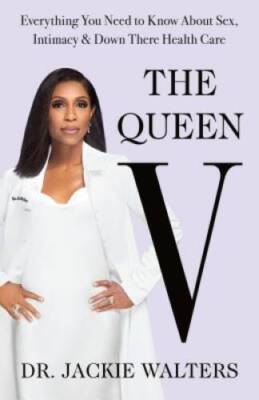 The Queen V: Everything You Need to Know About Sex, Intimacy, and Do - VERY GOOD