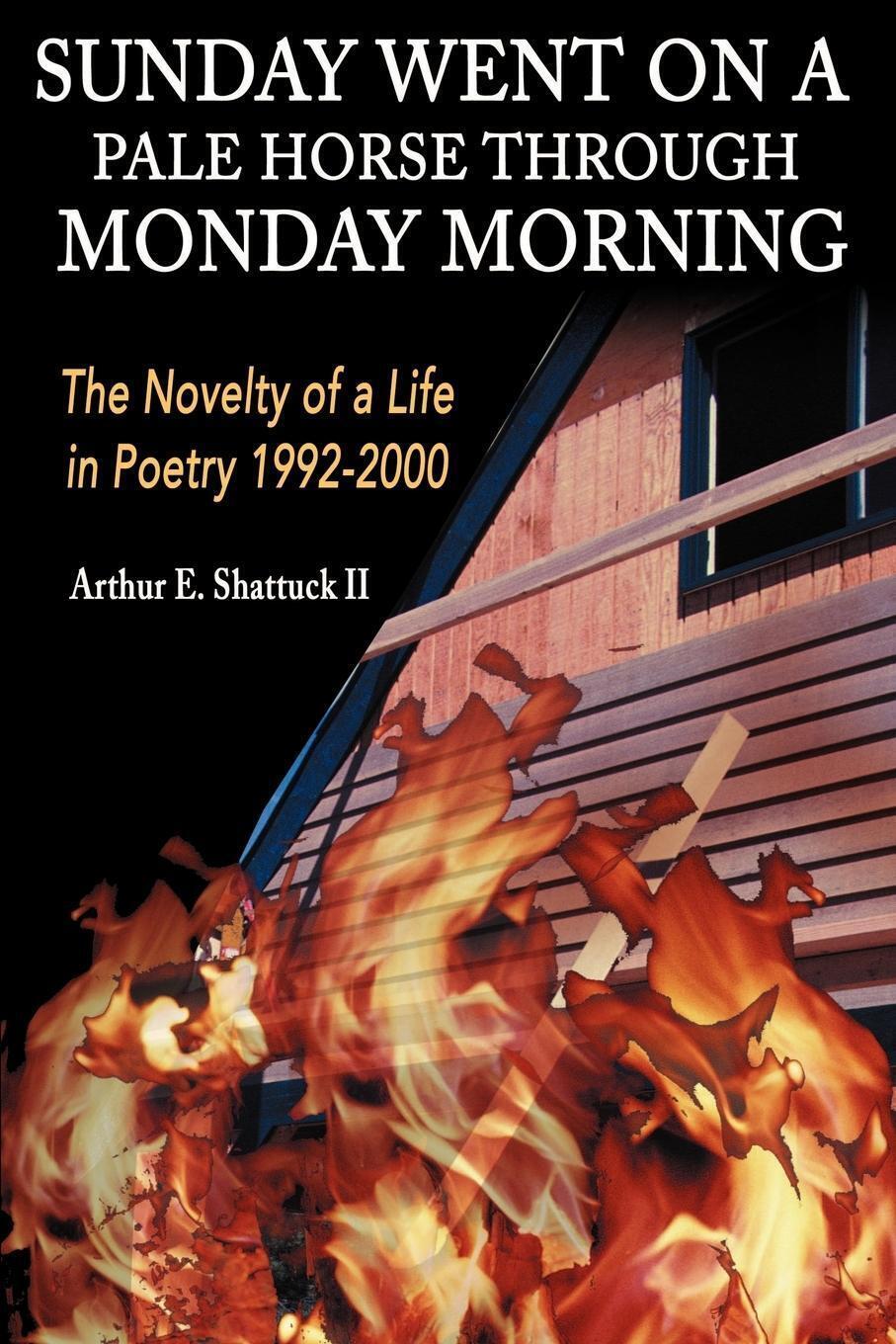 Thumbnail - Arthur E. Ii Shattuck | Sunday Went On A Pal Horse Through Monday