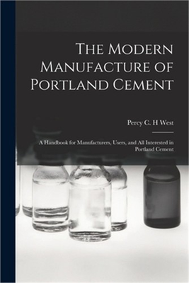 #ad The Modern Manufacture of Portland Cement: a Handbook for Manufacturers Users $28.76