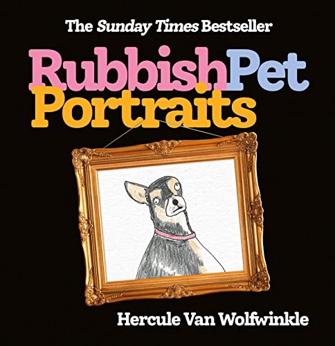 Rubbish Pet Portraits,Hercule Van Wolfwinkle