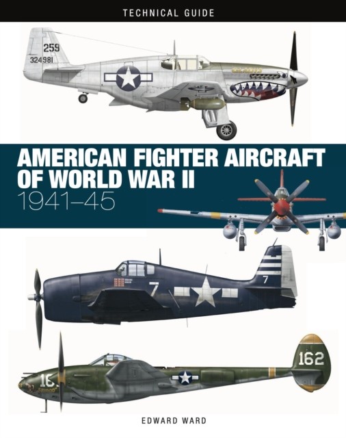 American Fighter Aircraft of World War II by Edward Ward (Hardback Book)