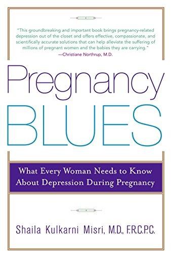 Pregnancy Blues: What Every Woman Needs to Know about Depression During Pregnanc