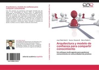 Arquitectura Y Modelo De Confianza Para Compartir Conocimiento Juan Pablo Soto B
