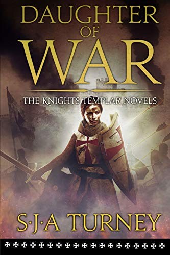 Daughter of War: 1 (Knights Templar) - Turney, S.J.A.