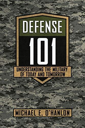 Defense 101: Understanding the Military of Today and Tomorrow.by O'Hanlo**