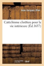 Catechisme chretien pour la vie interieure by Jean-Jacques Olier (French) Paperb