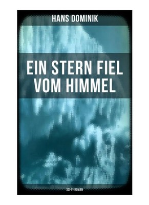 Hans Dominik | Ein Stern fiel vom Himmel (Sci-Fi-Roman) | Taschenbuch | Deutsch