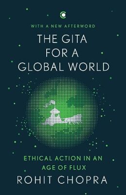 Chopra - Gita for a Global World  Ethical Action in an Age of Flux - N - X555z