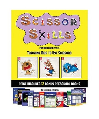 Teaching Kids to Use Scissors [Scissor Skills for Kids Aged 2 to 4]: 20 full-col